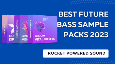 Best Future Bass Sample Packs of 2023