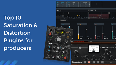 Top 10 Saturation Plugins For All Producers