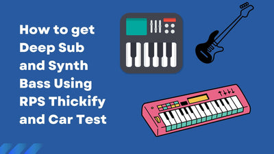 How to use Thickify and Car Test to Get Deep Sub and Synth Bass