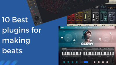 10 Best Plugins For Making Beats (Hip Hop, Trap, Drill)