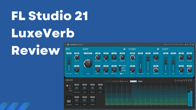 FL Studio 21 LuxeVerb - Full Review